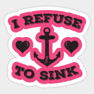 I Refuse To Sink Sticker